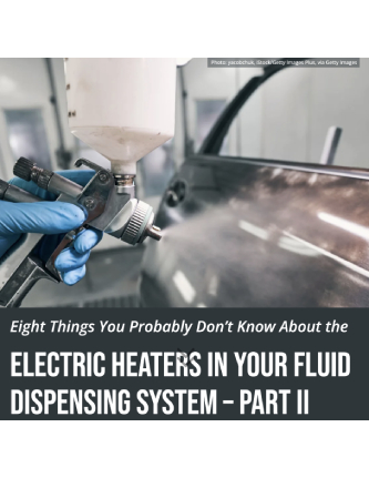 Electric Heaters in Your Flui Dispensing System – Part II